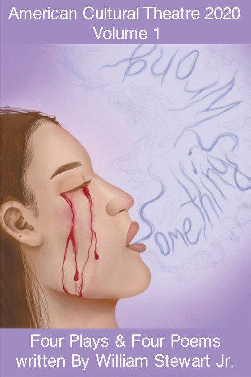 William Stewart Jr.'s New Book 'American Cultural Theater 2020' Shares a Playwright's Fascinating Collection of Poetry and Plays to Express His Message