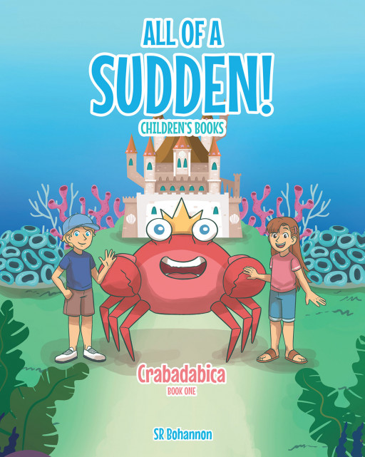 SR Bohannon's New Book 'All of a Sudden!' is a Wonderful Narrative About Twins Embarking on Secret Adventures to Fantasy Lands