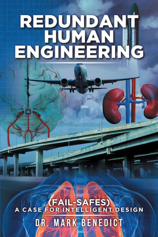 Dr. Mark Benedict's New Book 'Redundant Human Engineering' is an Erudite Read on the Profoundness of the Human Being's Design