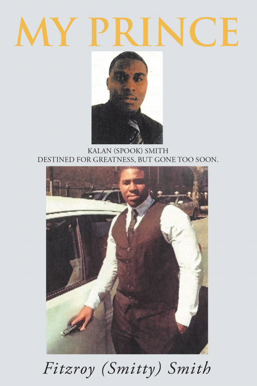 Author Fitzroy Smith's New Book 'My Prince' is the Story of the Author's Son From His Birth to Unfortunate Early Death