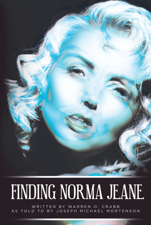 Warren O. Crabb's New Book 'Finding Norma Jeane' Chronicles the Many Phases of a Man's Life Throughout Adventures, Sorrow, Regrets, and Hope