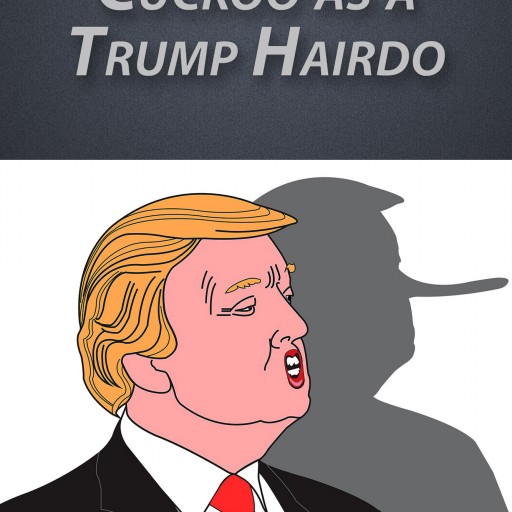 Tom Davis's New Book "Boomer Rhymes Cuckoo as a Trump Hairdo" is a Delightfully Cheeky Collection of Rhymes and Poetry Not at All Suited for the Faint of Heart.