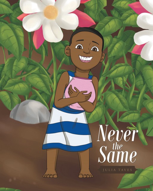Julia Taves's New Book, 'Never the Same' is a Delightful Story of a Persistent Young Girl Who Makes Her Friend Smile Every Day