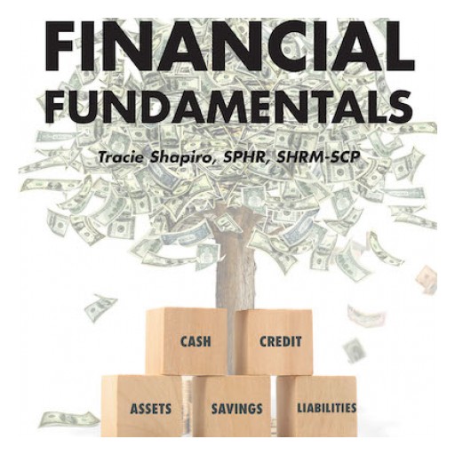 Tracie Shapiro's New Book 'Financial Fundamentals' Provides a Comprehensive Discussion on the Proper Handling of Personal Finances.