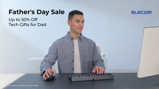 Celebrate Dad with Up to 50% Off Tech Essentials During ELECOM's Father's Day Sale