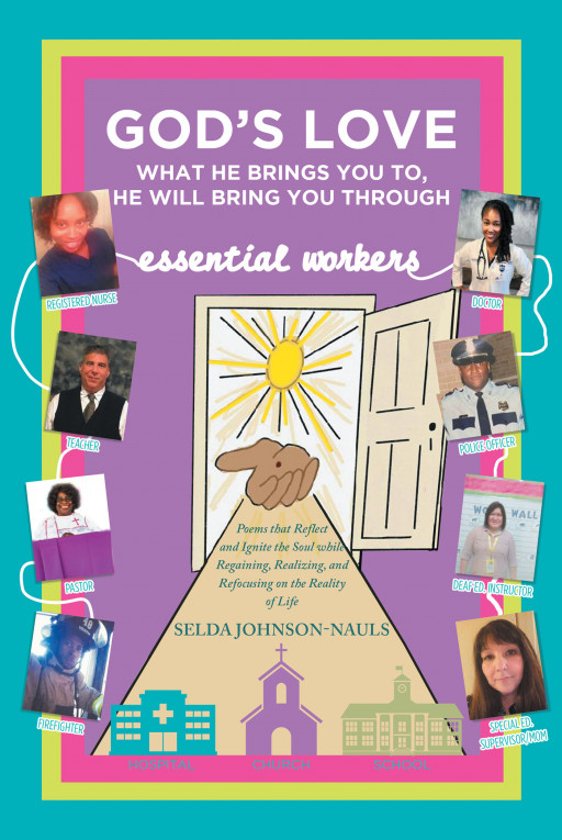 Author Selda Johnson-Nauls's New Book, 'God's Love: What He Brings You To, He Will Bring You Through' is a Collection of Personal, Faith-Based Poems