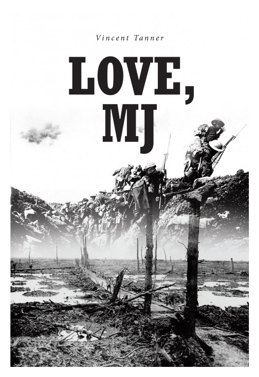 Vincent Tanner's New Book, 'Love, MJ' is a Tear-Jerking Tale of Love That Dwells on How War Pulls Lives Apart