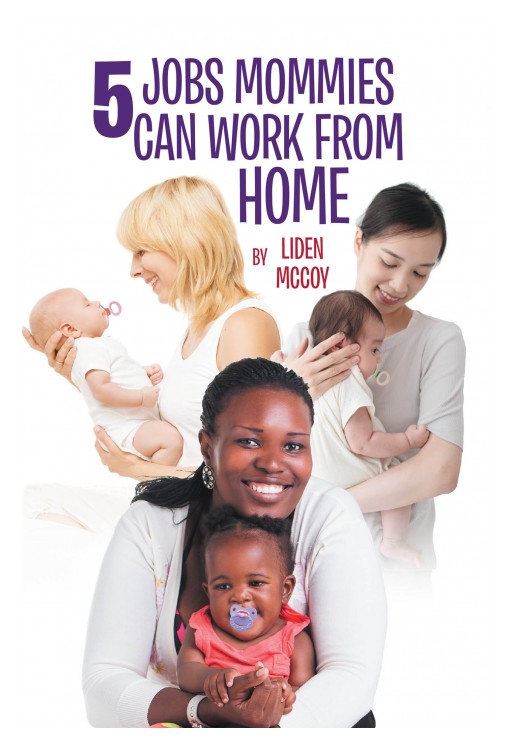 Liden McCoy's New Book '5 Jobs Mommies Can Work From Home' Brings Out Smart and Innovative Jobs for Working Mothers