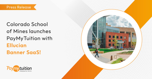 PayMyTuition Successfully Deploys Integration Into Ellucian's Banner SaaS at Colorado School of Mines