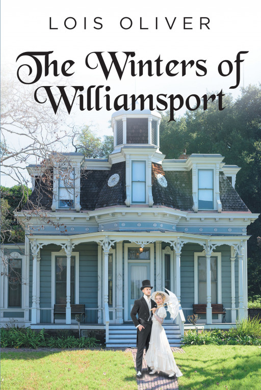 Lois Oliver's Book 'The Winters of Williamsport' is a Historical Fiction That Follows the Beguiling Journey of the Winterses