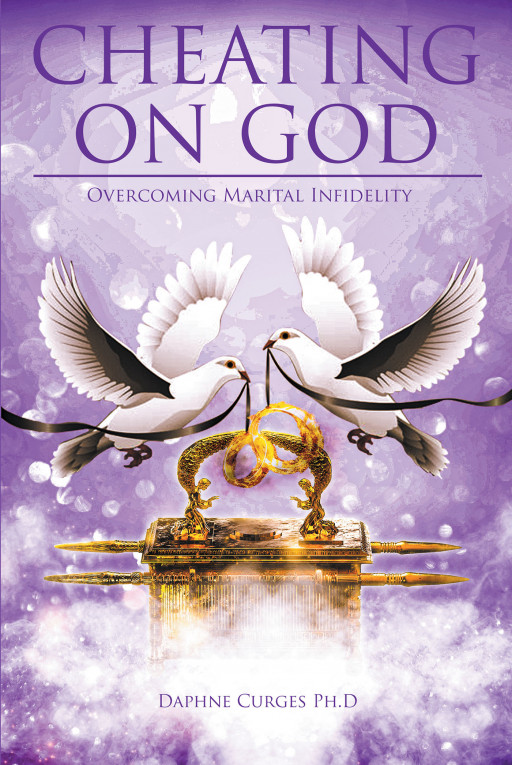 Author Daphne Curges Ph.D's New Book, 'Cheating on God' is a Faith Based Read Teaching Christians How to Forgive and Move Forward After Infidelity
