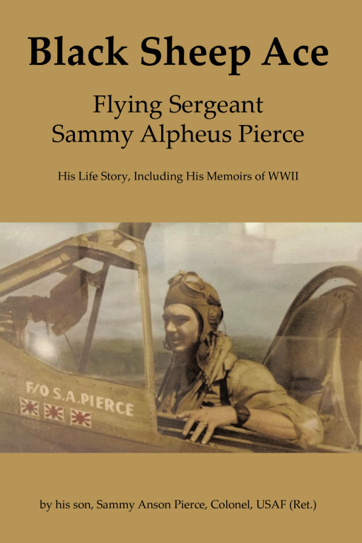 Sammy Anson Pierce's New Book 'Black Sheep Ace' is a Stirring Combat Memoir That Commemorates a Pilot's Important Contribution to the Country