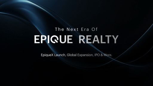 EpiqueX Launch, Global Expansion, and IPO on the Horizon Signals the Next Era of Epique Realty