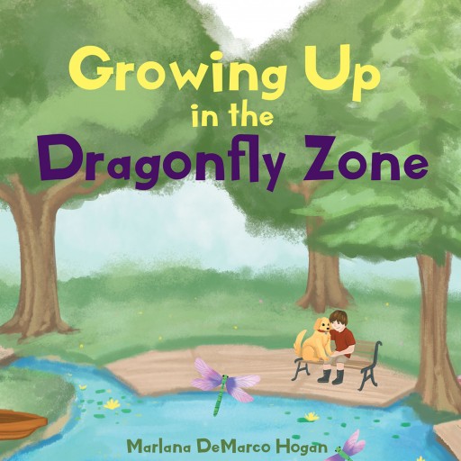Author Marlana DeMarco Hogan's New Book 'Growing Up in the Dragonfly Zone' is the Story of a Young Boy Who, Along With His Dog, Has Many Adventures.