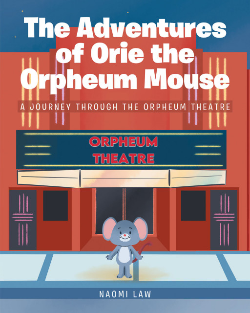 Naomi Law's New Book, 'The Adventures of Orie the Orpheum Mouse', is a Playful Children's Literature Illustrating the Silly Tales and Misadventures of Orie