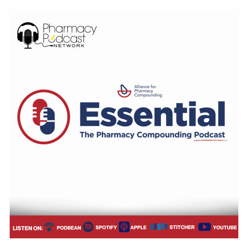 Alliance for Pharmacy Compounding Joins Pharmacy Podcast Network with New "Essential" Podcast