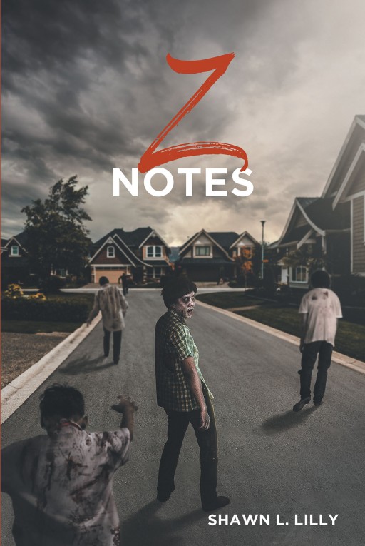 Shawn L. Lilly's New Book 'Z Notes' Follows an Exciting Battle of Survival Against Hordes of Zombies
