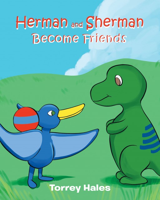 Torrey Hales's New Book, 'Herman and Sherman Become Friends' is a Wonderful Story of a T-Rex Who Was Looking for a Friend to Play With