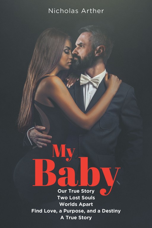 Nicholas Arther's New Book 'My Baby' is a Stirring True Story of the Author's Journey of Love and Healing With His Beloved