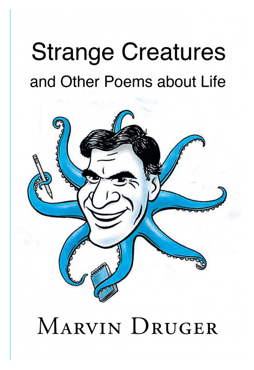 Author Marvin Druger's New Book 'Strange Creatures and Other Poems About Life' Offers Poems That Carry Positive Insights About Life for Children and Adults