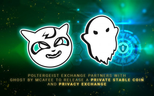 Poltergeist Exchange Partners With Ghost by McAfee to Release a Private Stable Coin and Privacy Exchange