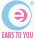 Ears To You®