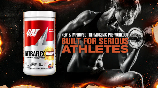 GAT Sport(R) Introduces Newly Reformulated Nitraflex(R) Burn, Built for Athletes Who Want Intensity Without Compromise
