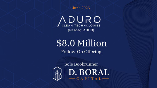 D. Boral Capital Acted as Sole Bookrunner to Aduro Clean Technologies (Nasdaq: ADUR) in connection with its $8.0 Million Follow-On Offering