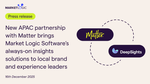 New APAC Partnership with Matter Brings Market Logic Software's Always-On Insights Solutions to Local Brand and Experience Leaders