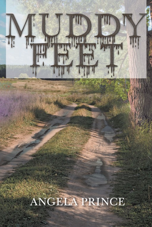 Author Angela Prince's New Book 'Muddy Feet' is the Tale of a Young Girl Who Suddenly Finds Herself Alone When Her Brother Leaves Town and Her Parents Are Murdered