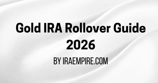 Gold IRA Rollover: Learn to Transfer Gold IRA Guide Released (2026)