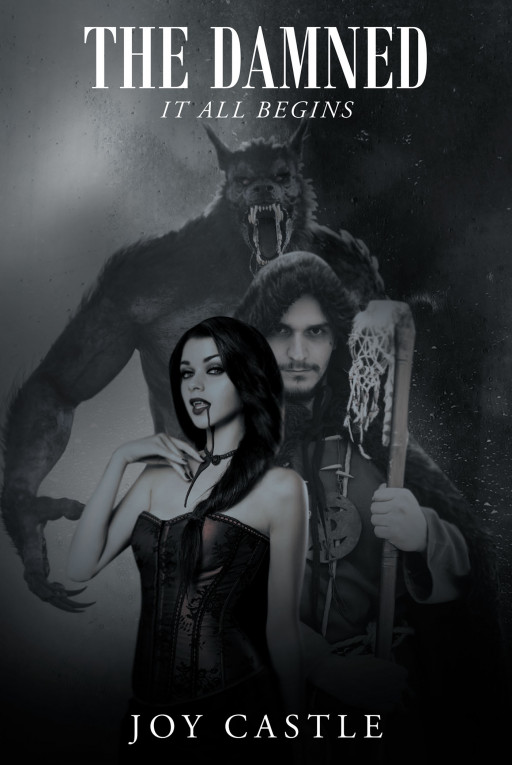 Joy Castle's New Book 'The Damned: It All Begins' Brings a Young Vampire's Engrossing Battle of a Lifetime as She Stands Relentless Against Obstacles