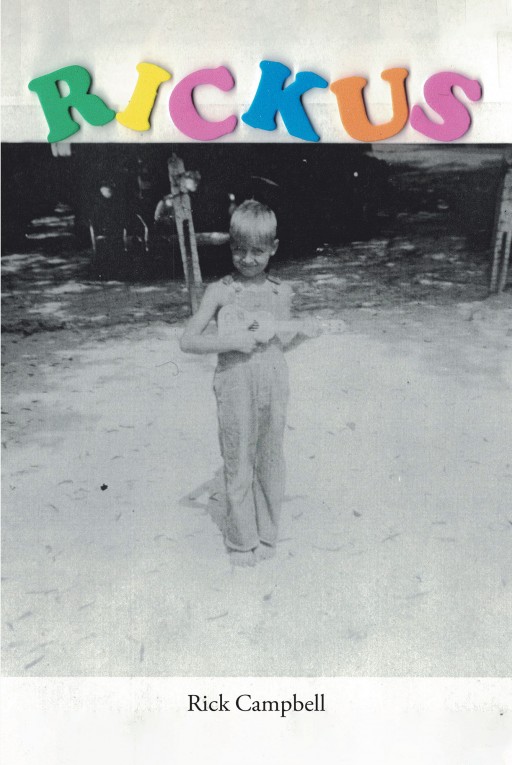 Author Rick Campbell's New Book 'Rickus' is a Gripping Autobiographical Tale of the Author's Life From the 1940s to 2010s