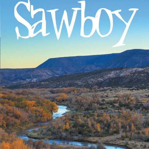 Will Morgan's New Book "Sawboy" is a Poignant Story Following a Young Boy Who Heads West on His Own to Escape the Influence of His Drunkard Father.