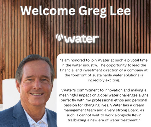 VVater Announces the Appointment of Mr. Greg Lee as Chief Financial Officer