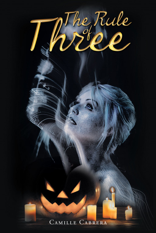 Author Camille Cabrera's New Book 'The Rule of Three' Follows a Powerhouse CEO Who Travels to Rural Wishburn to Seek Peace When Her Beloved Husband Falls Into a Coma