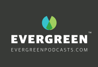Evergreen Podcasts