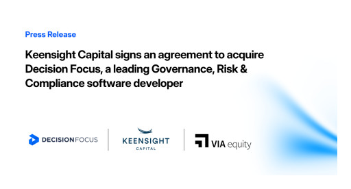 Keensight Capital Signs an Agreement to Acquire Decision Focus, a Leading Governance, Risk & Compliance Software Developer
