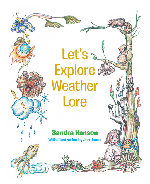 Author Sandra Hanson's New Book 'Let's Explore Weather Lore' is a Playful and Educational Tale Explaining the Science Behind Whimsical Weather Myths