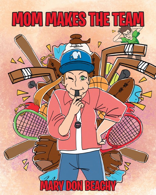 Author Mary Don Beachy's New Book 'Mom Makes the Team' is the Sweet Story of an Overenthusiastic Mother Who Loves Sports Almost as Much as Her Children
