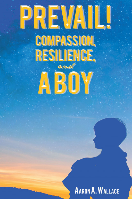 Aaron A. Wallace's New Book 'PREVAIL!' is an Awe-Inspiring Account on Letting Grudges and Resentment Go