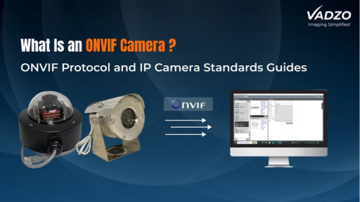 Vadzo Imaging Expands ONVIF GigE Camera and ONVIF WiFi Camera Portfolio for Industrial and IP Surveillance Applications