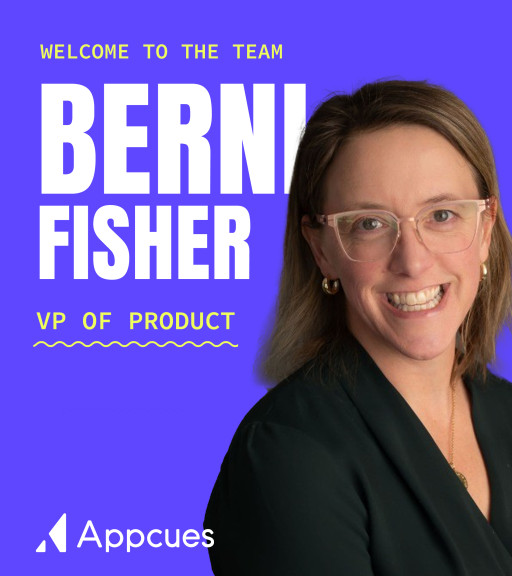 Appcues Names Bernadette Fisher as VP of Product to Accelerate Innovation in Customer Experience
