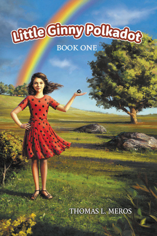 Thomas L. Meros' New Book 'Little Ginny Polkadot' is a Fantasy Fiction That Follows a Young Girl's Quest in Seeking Justice for Her Mother's Untimely Passing