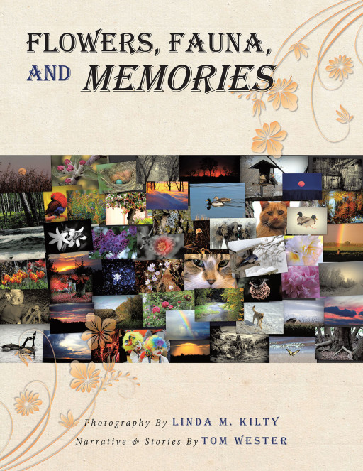 Tom Wester and Linda M. Kilty's New Book 'Flowers, Fauna, and Memories' Shares a Captivating Celebration of the Many Beautiful Seasons of Life