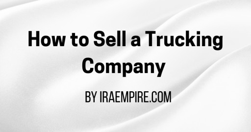 How to Sell a Trucking Company: Expert Guide Released (Learn to Find Trucking Brokers)